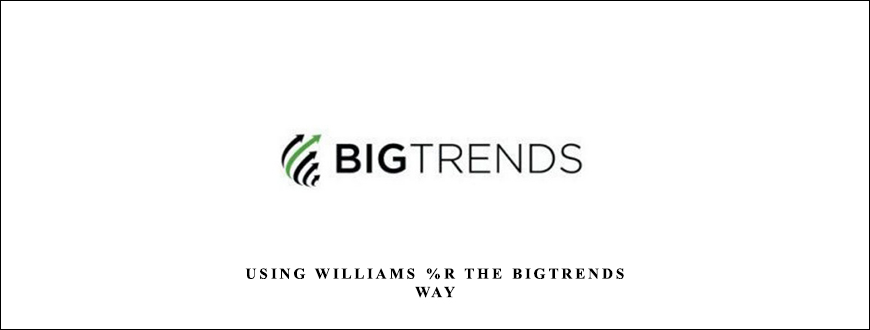 Using Williams %R The BigTrends Way by Price Headley