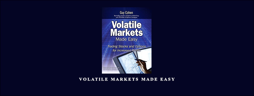 Volatile Markets Made Easy by Guy Cohen