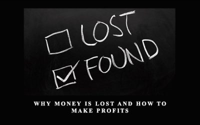 Why Money is Lost & How to Make Profits