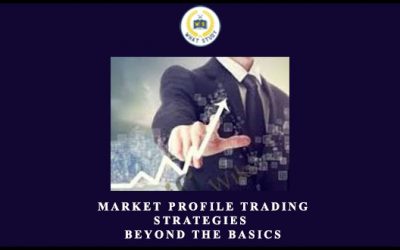 Market Profile Trading Strategies: Beyond the Basics