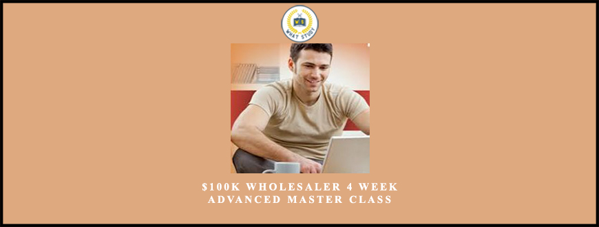 $100K Wholesaler 4 Week Advanced Master Class from Sean Terry