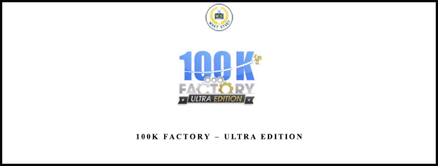 100k Factory – Ultra Edition