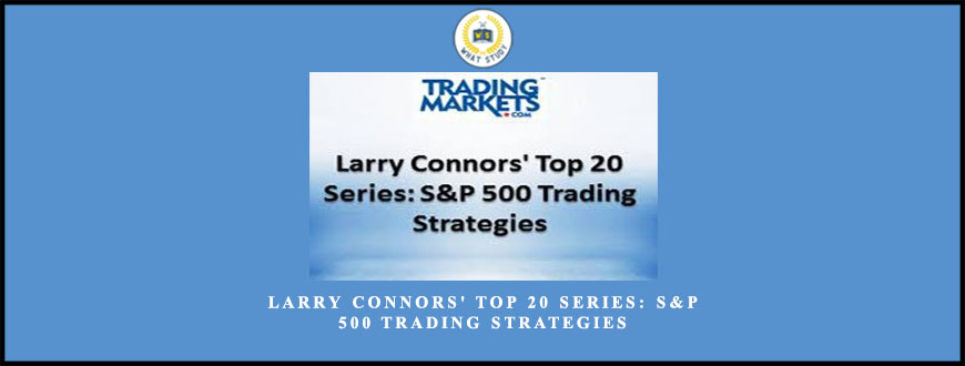 Larry Connors’ Top 20 Series: S&P 500 Trading Strategies