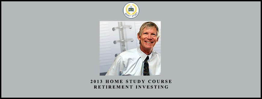 2013 home study course Retirement Investing