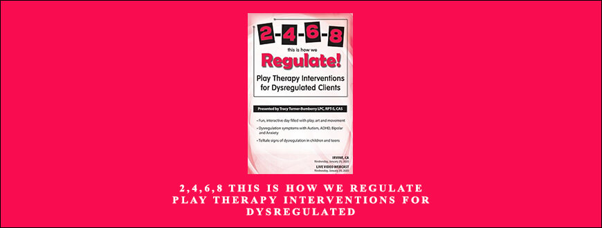 2,4,6,8 This is How We Regulate Play Therapy Interventions for Dysregulated Clients from Tracy Turner-Bumberry