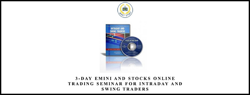 3-Day Emini and Stocks Online Trading Seminar for Intraday and Swing Traders by John carter and Hubert Senters