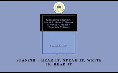 Spanish : Hear It, Speak It, Write If, Read It