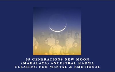 35 Generations New Moon (Mahalaya) Ancestral Karma Clearing for Mental & Emotional Balance, Releasing Ancestral Blocks to Feeling Free to Accomplish your Divine Purpose