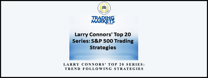 Larry Connors’ Top 20 Series: Trend Following Strategies