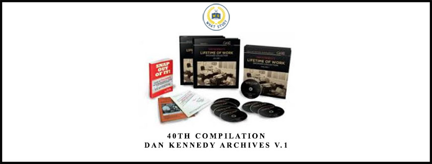 40th Compilation – Dan Kennedy Archives V