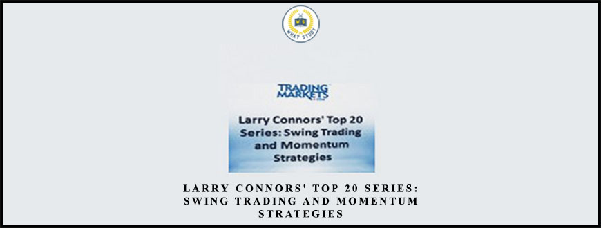 Larry Connors’ Top 20 Series: Swing Trading and Momentum Strategies