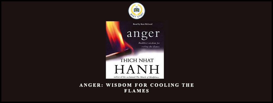 Anger: Wisdom for Cooling the Flames by Thich Nhat Hanh