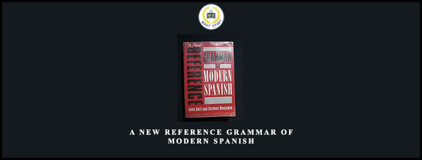 A New Reference Grammar of Modern Spanish by John Butt and Carmen Benjamin