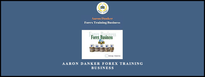 Aaron Danker Forex Training Business