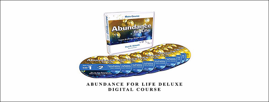 Abundance for Life Deluxe Digital Course by Paul Scheele