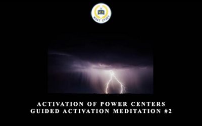 Activation of Power Centers – Guided Activation Meditation #2