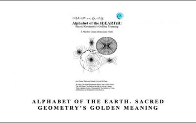 Alphabet of the Earth. Sacred Geometry’s Golden Meaning