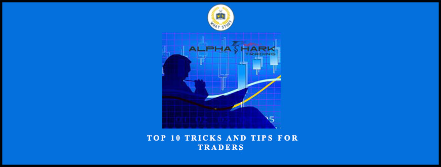 Alphashark – Top 10 Tricks and Tips For Traders