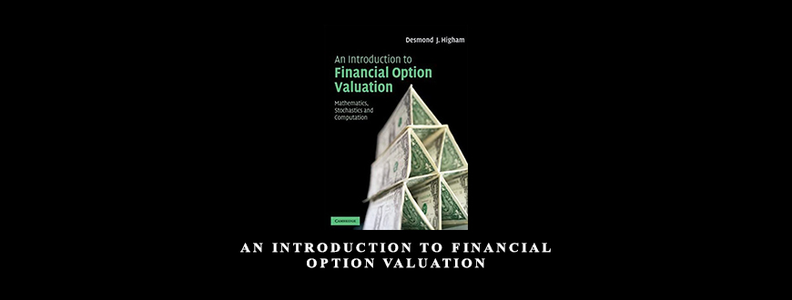 An Introduction to Financial Option Valuation by Desmond J.Higham