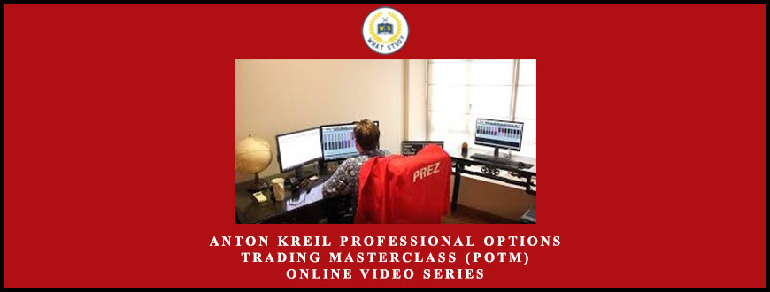 Anton Kreil Professional Options Trading Masterclass (POTM) Online Video Series