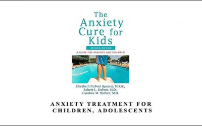 Anxiety Treatment for Children, Adolescents by Elizabeth DuPont Spencer