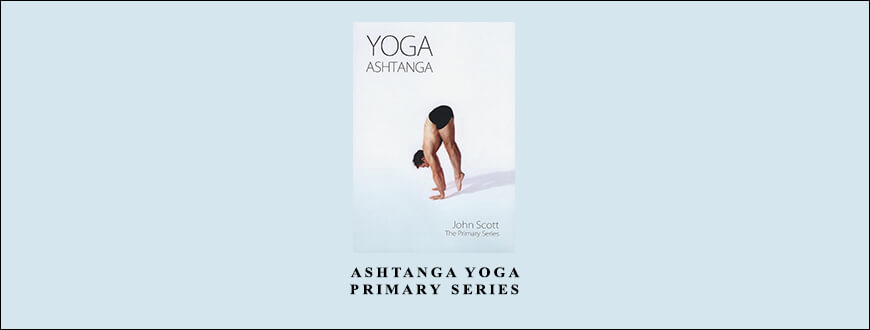 Ashtanga Yoga – Primary Series by John Scott
