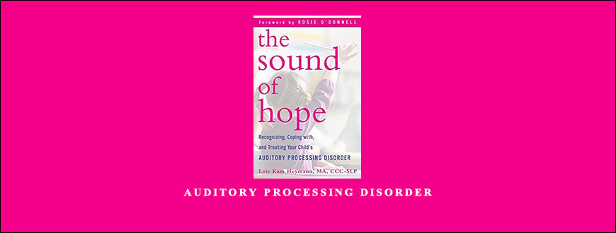 Auditory Processing Disorder from Lois Kam Heymann