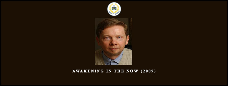 Awakening In The Now (2009) by Eckhart Tolle