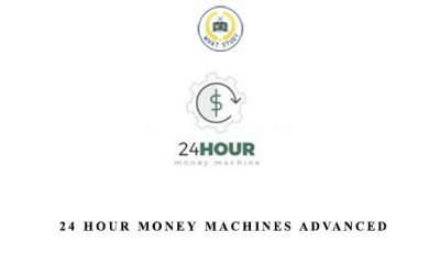 24 Hour Money Machines Advanced