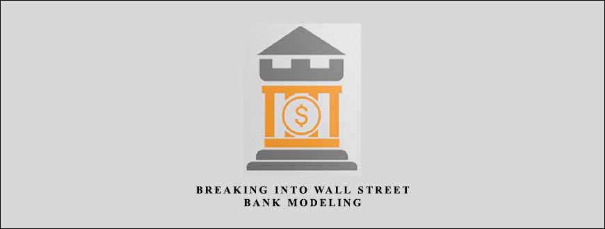 Breaking Into Wall Street – Bank Modeling