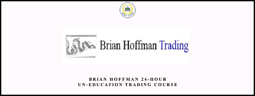 Brian Hoffman 24-Hour Un-Education Trading Course