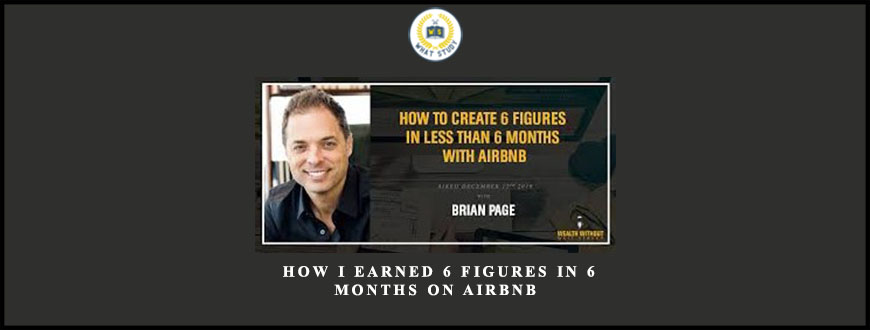 Brian Page How I Earned 6 Figures In 6 Months On Airbnb