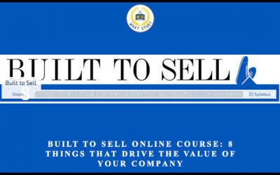 Built to Sell Online Course: 8 Things That Drive the Value of Your Company