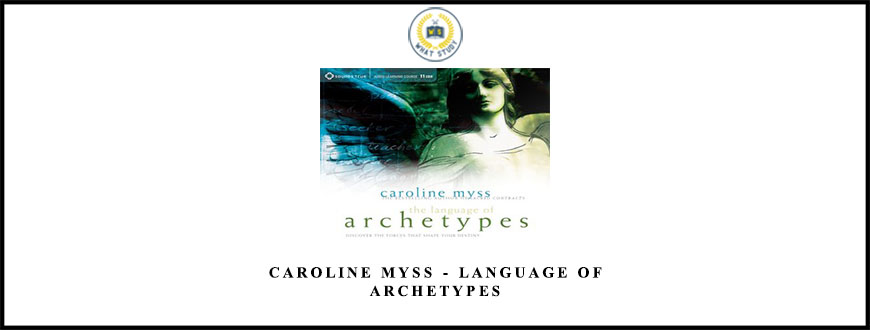 Caroline Myss – Language of Archetypes