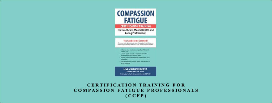 Certification Training for Compassion Fatigue Professionals (CCFP) from Bessel Van der Kolk