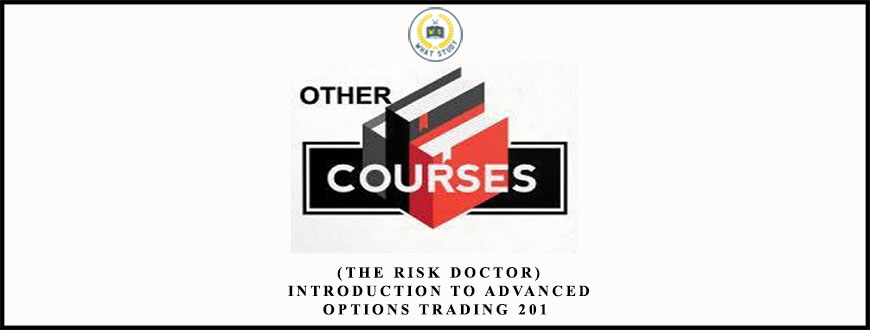 Charles Cottle (The Risk Doctor) – Introduction to Advanced Options Trading 201