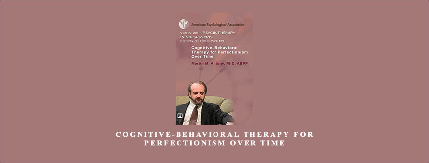 Cognitive-Behavioral Therapy for Perfectionism Over Time by M. M. Antony