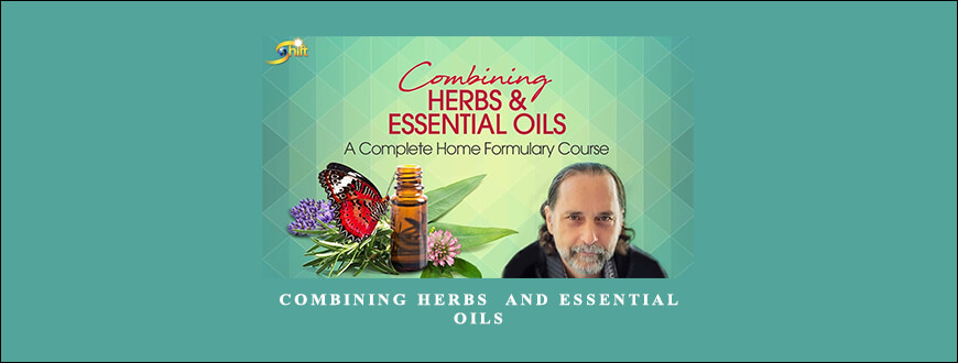 Combining Herbs and Essential Oils by David Crow