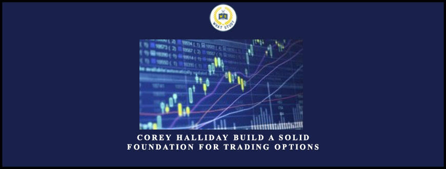 Corey Halliday Build A Solid Foundation For Trading Options