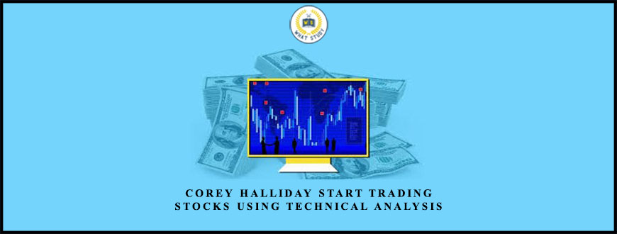 Corey Halliday Start Trading Stocks Using Technical Analysis