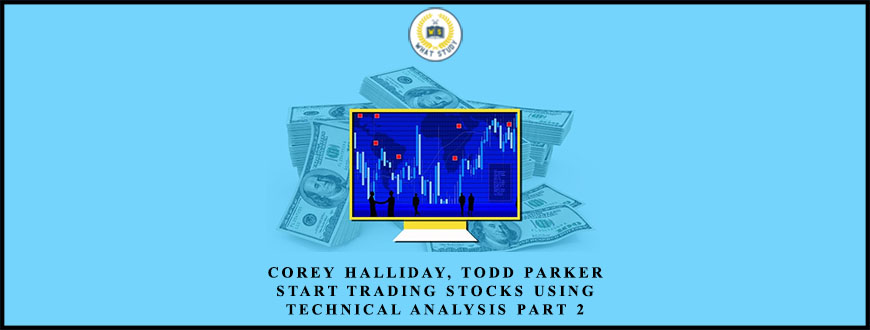 Corey Halliday, Todd parker Start Trading Stocks Using Technical Analysis Part 2
