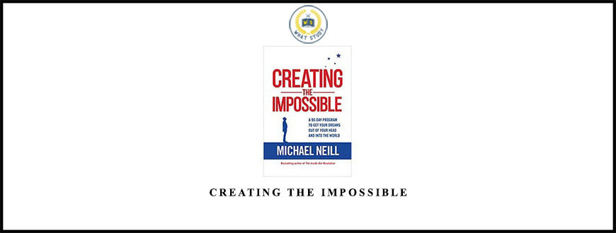 Creating the Impossible by Michael Neill