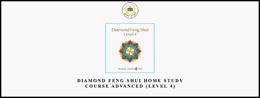 DIAMOND FENG SHUI HOME STUDY COURSE ADVANCED (LEVEL 4) from Marie Diamond