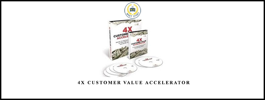 Dan Kennedy 4X Customer Value Accelerator