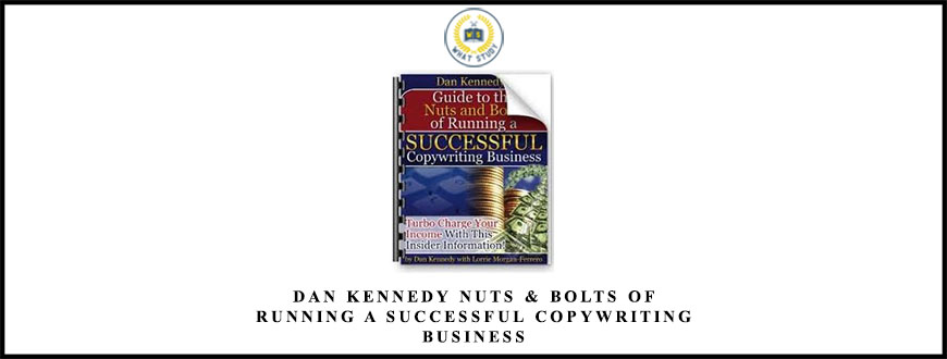 Dan Kennedy Nuts & Bolts of Running A Successful Copywriting Business