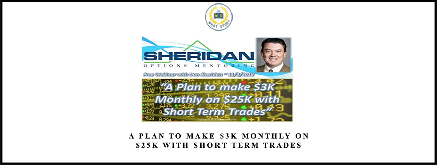 Dan Sheridan A Plan to make $3k Monthly on $25k with Short Term Trades