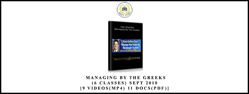 Dan Sheridan – Managing By The Greeks (6 Classes) Sept 2010 [9 Videos(mp4) 11 docs(pdf)]
