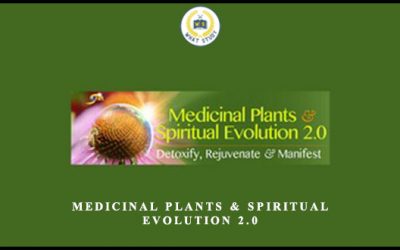 Medicinal Plants & Spiritual Evolution 2.0
