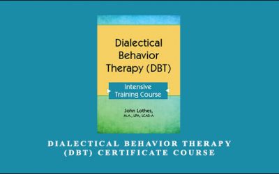 Dialectical Behavior Therapy (DBT) Certificate Course by John E. Lothes