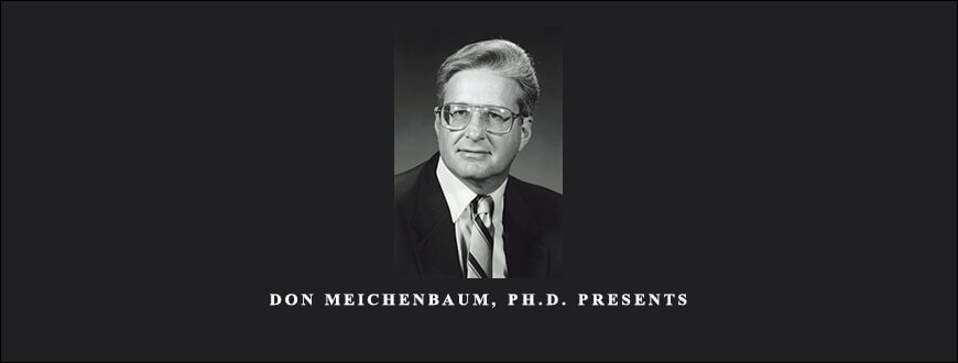 Don Meichenbaum, Ph.D. Presents by Donald Meichenbaum
